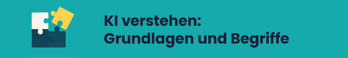 Ein Puzzle und der Text 1. KI verstehen: Grundlagen und Begriffe