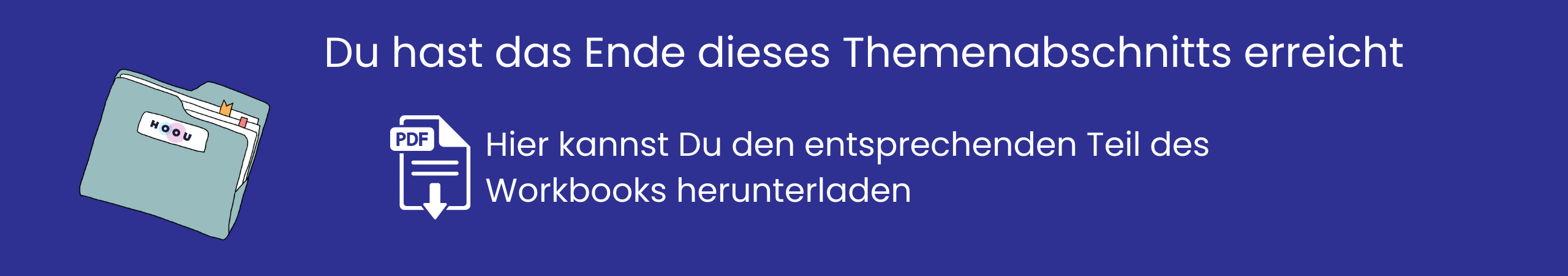 Du hast das Ende dieses Lernabschnitts erreicht. Hier kannst du den entsprechenden Teil des Workbooks herunterladen.