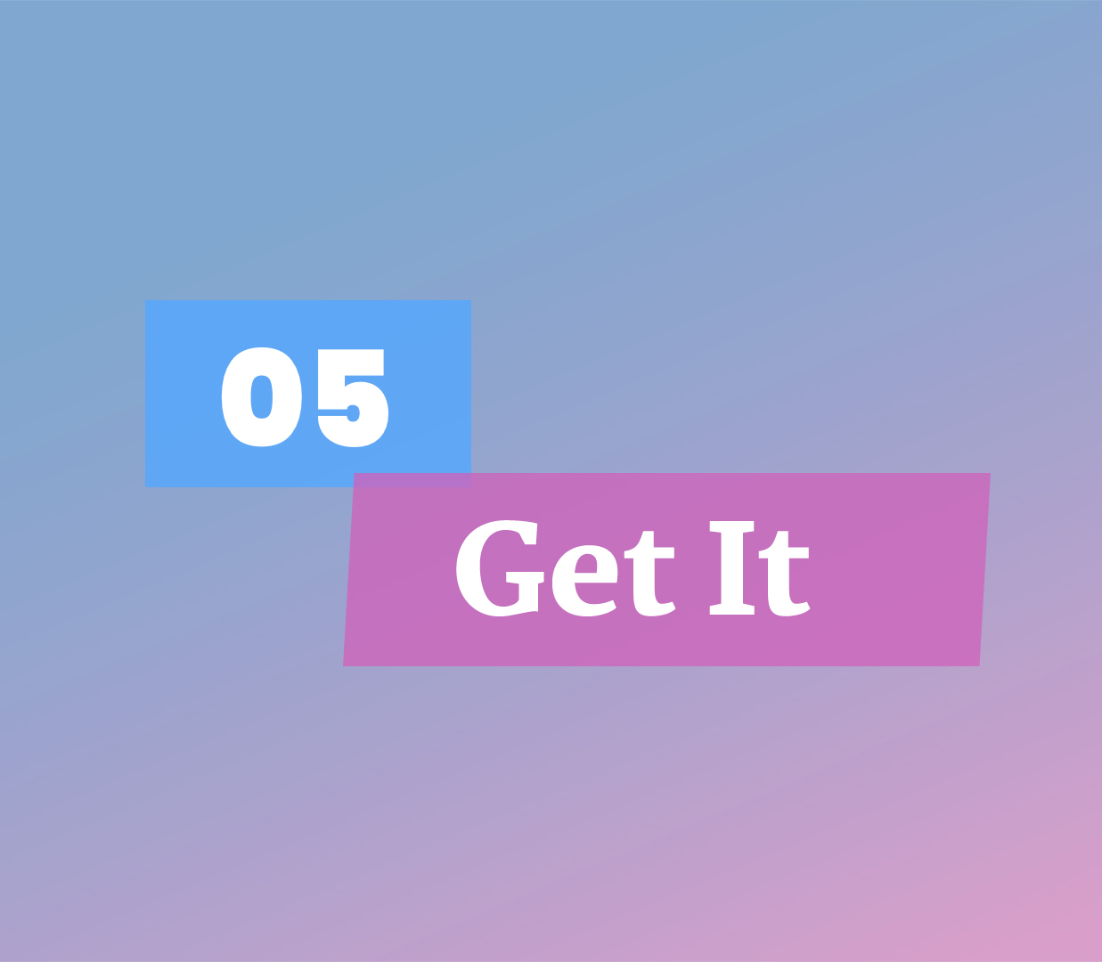 05 Get It
